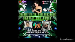 DJ KANZA COLABORATION PARTY AND HAPPY PARTY GALAU FEATURING JHAYONK BY DJ KANZA