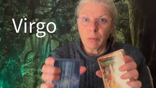 Virgo. Who You Are Today In This Reading, Is Not Who You Will Be In Next Weeks Reading.