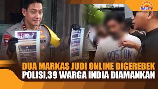 Two online gambling headquarters raided by police, 39 Indian citizens arrested