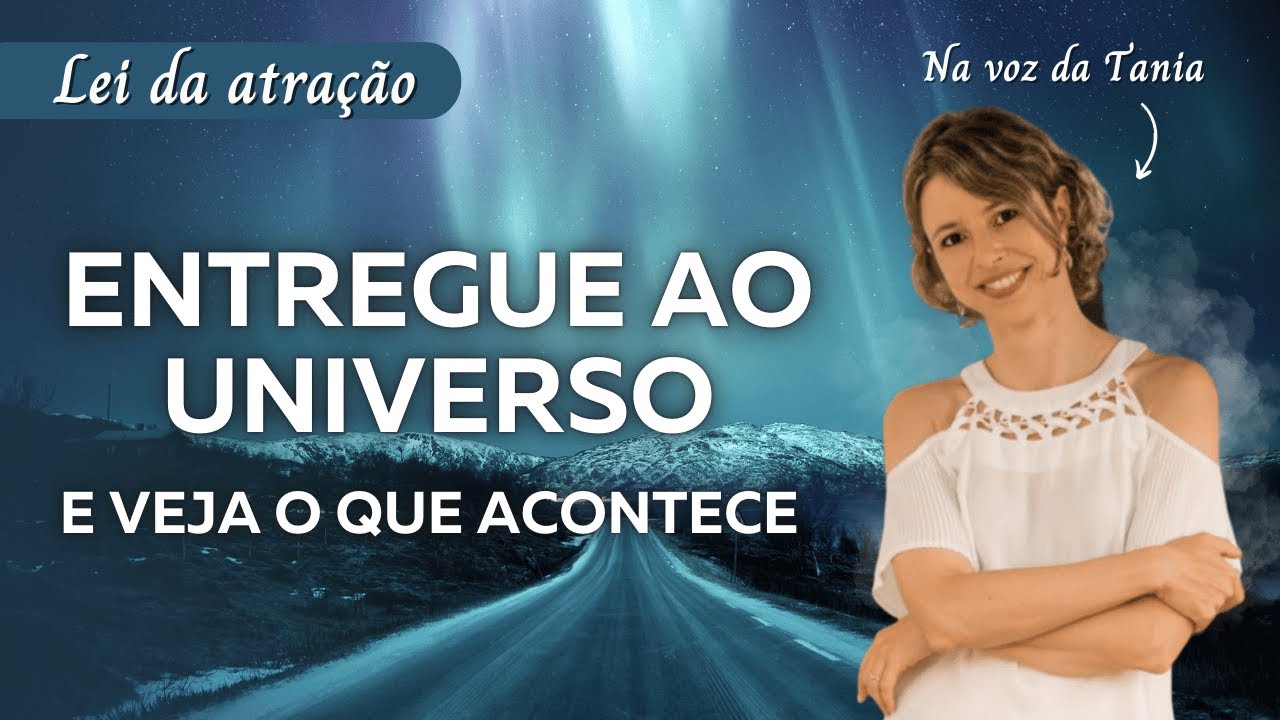 Se o que você quer não está acontecendo, entregue ao Universo e veja o que acontece