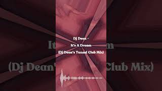 Dj Dean - It's A Dream (Dj Dean's Tunnel Club Mix)