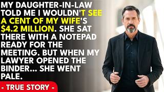 My Daughter-In-Law Said I'd Get Nothing From My Wife's $4.2M Estate. At The Meeting, My Lawyer Qu...