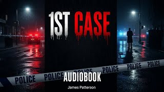 1st Case – James Patterson | Mystery, Thriller \u0026 Suspense Audiobook (Full)