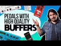 Guitar Pedals with GREAT Built-in Buffers!