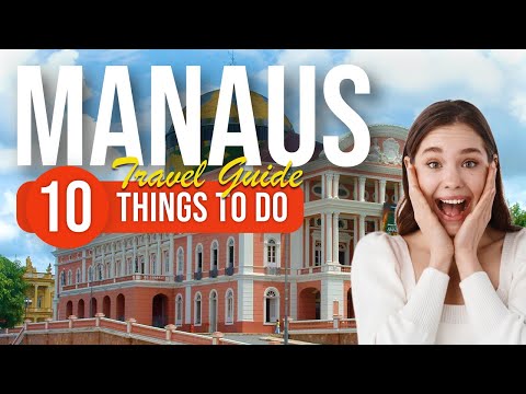 TOP 10 Things to do in Manaus, Brazil 2023!