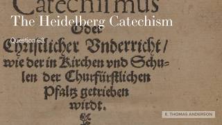 The Heidelberg Catechism: Question 63 - How is it that our good works merit nothing, while yet it...