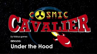 Cosmic Cavalier Devlog 17 Under the Hood