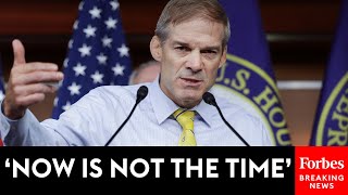 Famous 'Now Is Not The Time': Jim Jordan Blasts New Democrat Bill Net Worth