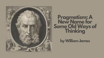 Pragmatism: A New Name for Some Old Ways of Thinking by William James | Best Audiobook – Part 1