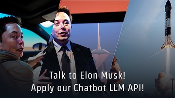 Talk to Elon Musk! Apply our Chatbot LLM API!