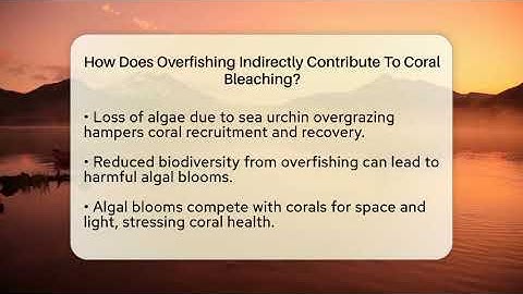 How Does Overfishing Indirectly Contribute To Coral Bleaching? - Ecosystem Essentials