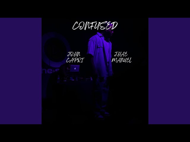 CONFUSED (feat. Jhae Manuel)