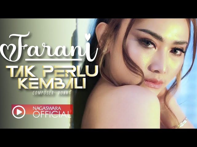 Farani - Tak Perlu Kembali (Official Music Video NAGASWARA) class=