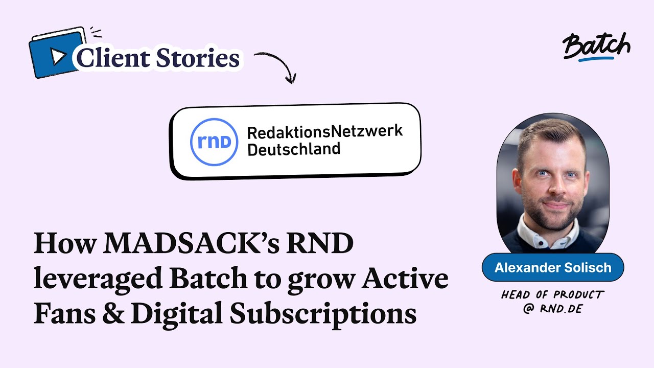 How MADSACK’s RND leveraged Batch to grow Active Fans & Digital Subscriptions | Batch Client Stories