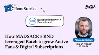 How MADSACK’s RND leveraged Batch to grow Active Fans &amp; Digital Subscriptions | Batch Client Stories
