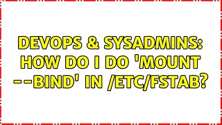 DevOps & SysAdmins: How do I do 'mount --bind' in /etc/fstab? (2 Solutions!!) Net Worth