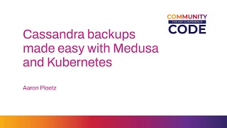Cassandra backups made easy with Medusa and Kubernetes by Aaron Ploetz Content
