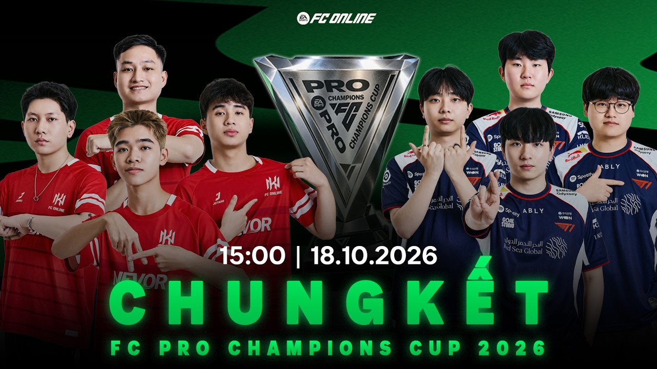 CHUNG KẾT LỊCH SỬ – NK VS T1, TRẬN CHIẾN CUỐI CÙNG VÌ NGÔI VƯƠNG | FC PRO CHAMPIONS CUP 2026