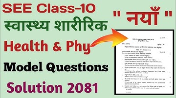 Class 10 Health & Physical Model Questions Solution 2081|SEE Health Physical Model Question Solution