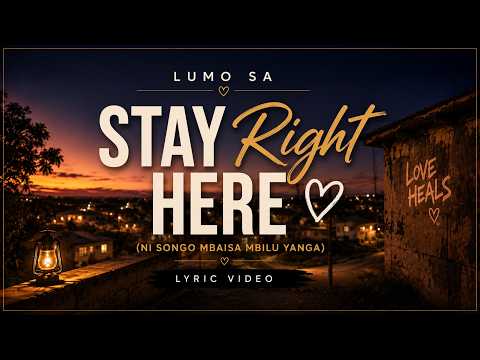 Lumo SA - Stay Right Here (Ni Songo Mbaisa Mbilu Yanga) [Official Lyric Video]
