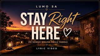 Stay Right Here (Ni Songo Mbaisa Mbilu Yanga) - Lumo SA |  Lyric Video |