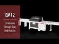 Cantek EM12 Continuous Through-Feed End Matcher
