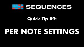 Famous Sequences Quick tip #9: Per note settings Net Worth