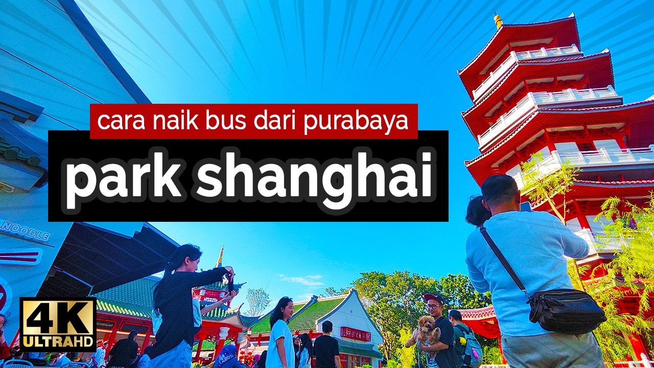 CUMA 5 RIBU‼️ Naik Bus ke Park Shanghai Surabaya dari Terminal Purabaya  dan Terminal Joyoboyo 【4K】