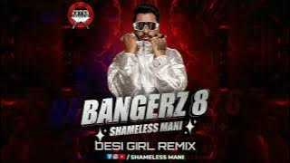Desi Girl - Shameless Mani Remix | BANGERZ 8