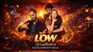 DJ GADRANGA – LOW (Soul Funk Bachata Version)