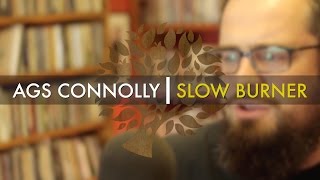 Ags Connolly - 'Slow Burner' | UNDER THE APPLE TREE