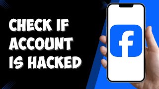 How To Check If Facebook Account Is Hacked Or Not