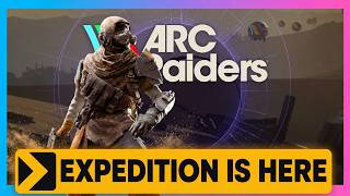 ARC Raiders | EXPEDITION IS HERE