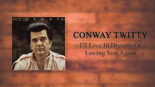 Watch Conway Twitty Ill Live In Dreams Of Loving You Again video