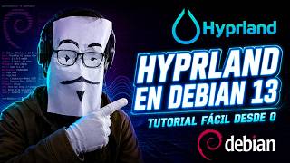 HYPRLAND EN DEBIAN 13 STABLE | TUTORIAL INSTALACIÓN FÁCIL Y RÁPIDA DESDE 0 CON BACKPORTS