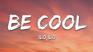 ilo ilo - be cool (Lyrics)