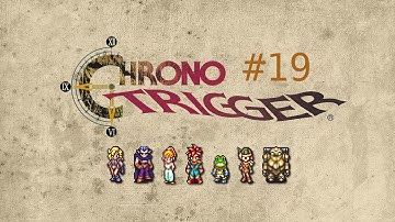 Somewhat Scholarly Playthrough Of SNES Chrono Trigger - Part 19