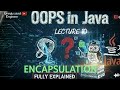 OOPS in java lecture 10 : Encapsulation Full Explained | DSA in java
