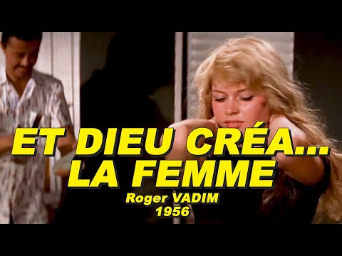 ET DIEU CRÉA ... LA FEMME 1956 (Brigitte BARDOT, Jean-Louis TRINTIGNANT, Curd JURGENS)