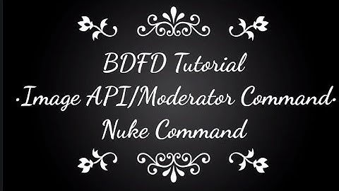 BDFD Tutorials, Nuke Command •Image API/Moderator Command•