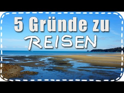 5 Gründe zu REISEN - Warum Work & Travel und warum alleine reisen besser ist?!