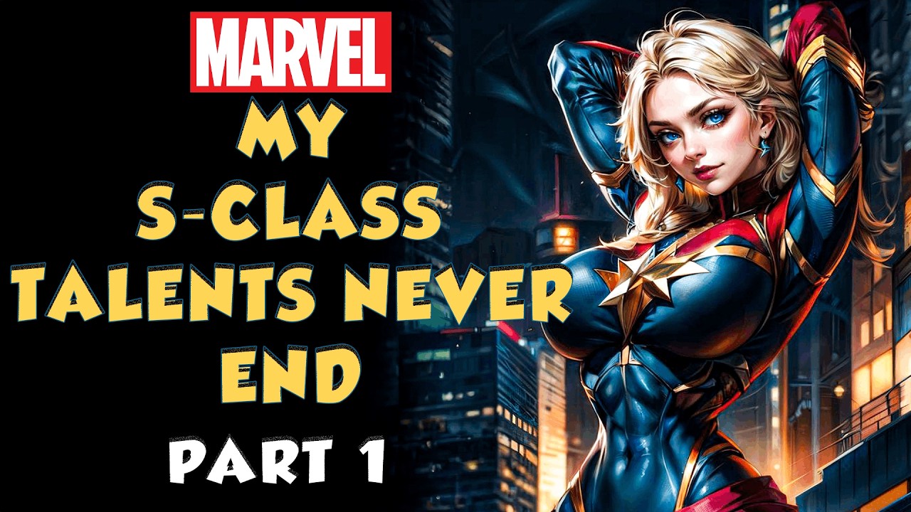 Marvel : My S-Class Talents Never End Part 1