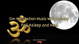 1 Hour | Om Meditation Music With Lullaby | Fall Asleep and Heal