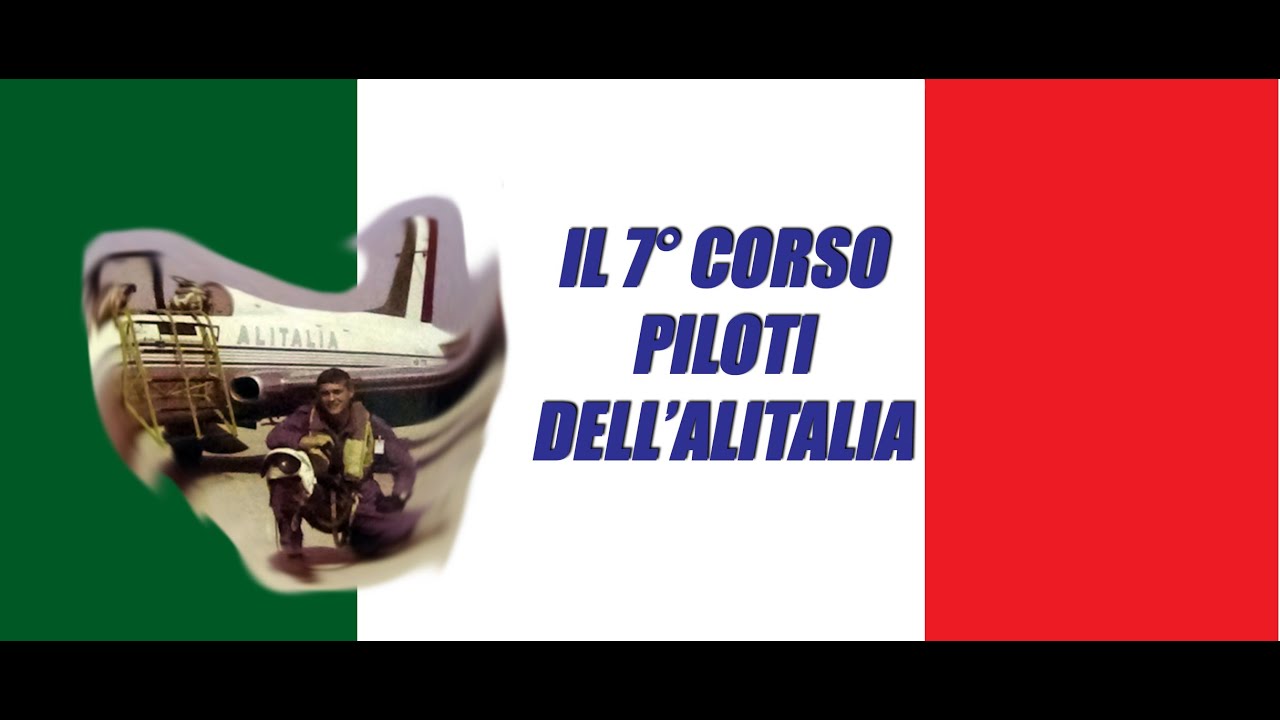 7° Corso Scuola Piloti dell'Alitalia - testimonianza Cpt. Piero Maiocchi