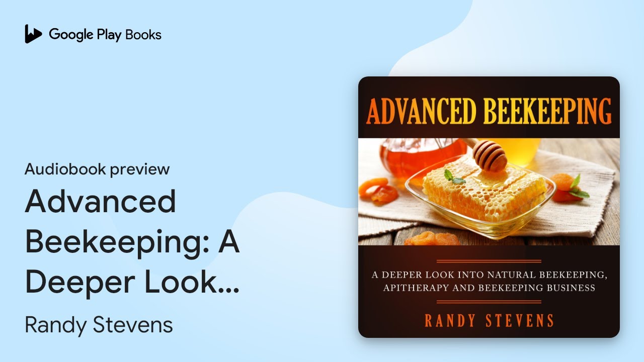 Advanced Beekeeping: A Deeper Look into Natural… by Randy Stevens · Audiobook preview