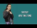 AYU TING TING - TATITUT (Lirik Lagu)
