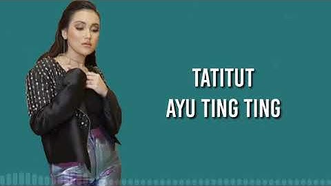 AYU TING TING - TATITUT (Lirik Lagu)