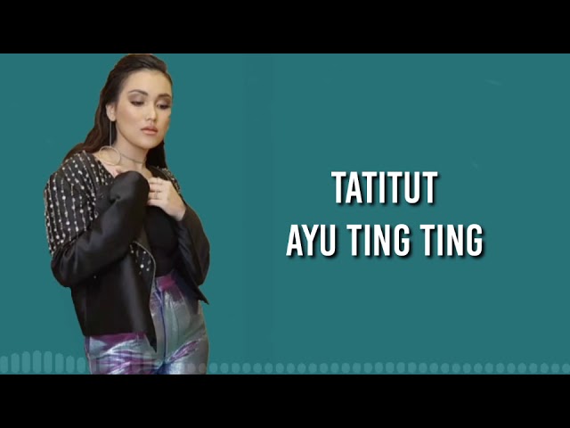 AYU TING TING - TATITUT (Lirik Lagu) class=