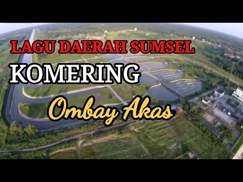 Ombay Akas lagu daerah sumsel - Komering || lagu + lirik \u0026 arti