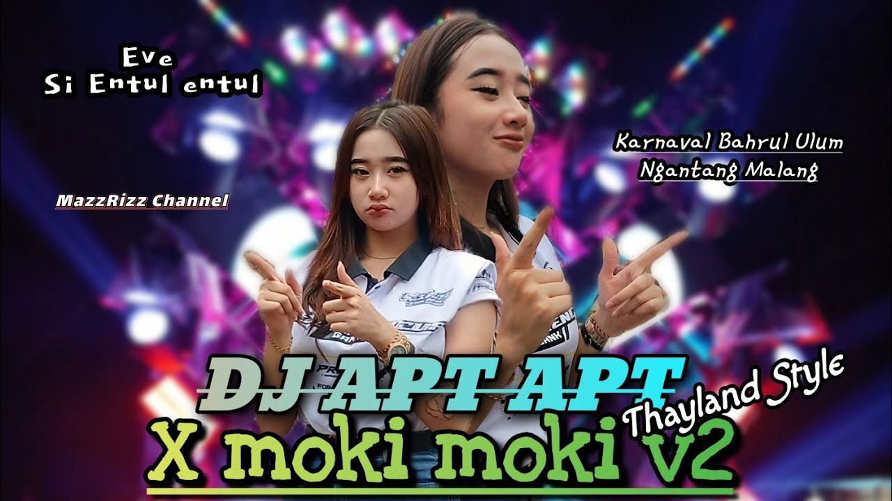 Dj APT THAILAND x MOKI MOKI V2 .Evee Cahaya .entul entul viral.Bahrul Ulum karnival ngantang Perform
